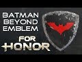 For honor  batman beyond emblem how to
