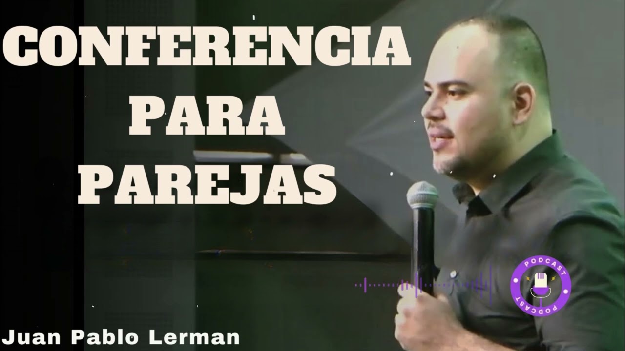 CONFERENCIA PARA PAREJAS  - Juan Pablo Lerman