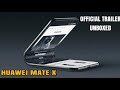 Huawei mate x  folding smartphone  unboxing official trailer  wanted guyz