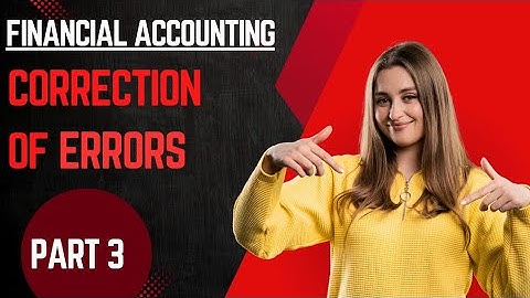 CORRECTION OF ERRORS | Part 3 | #financialaccounting