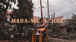 Masa - masa dulu || Lirik