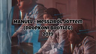 MANUEL – Messziről jöttem (DROPKONI BOOTLEG) 2019