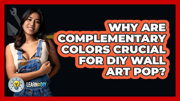 Why Are Complementary Colors Crucial For DIY Wall Art Pop? - LearnToDIY360.com