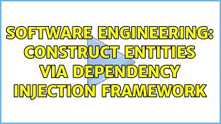 Software Engineering: Construct Entities via Dependency Injection Framework (3 Solutions!!)
