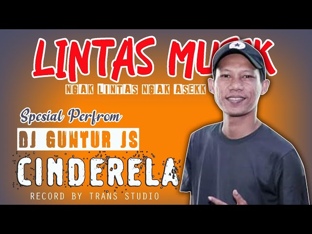 LINTAS MUSIK TERBARU | DJ GUNTUR JS | CINDERELA | NGAK LINTAS NGAK ASIKKK class=