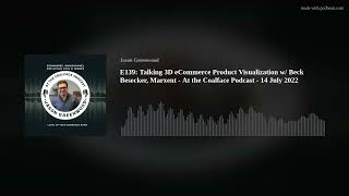 E139: Talking 3D eCommerce Product Visualization w/ Beck Besecker, Marxent  - At the Coalface Podcas