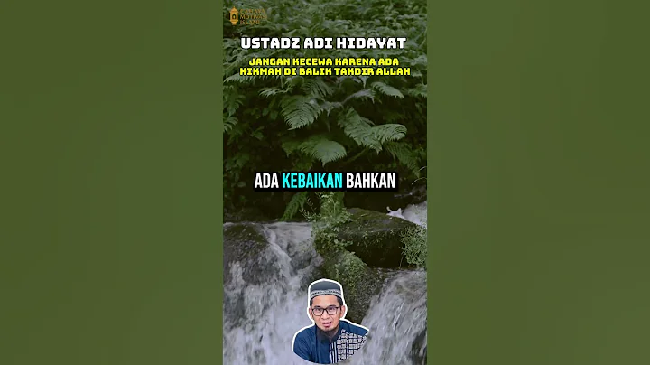 Ustadz Adi Hidayat - Jangan Kecewa Karena Ada Hikmah Di Balik Takdir Allah #ustadzadihidayat