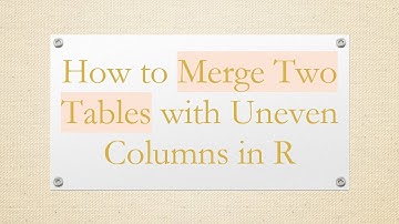 How to Merge Two Tables with Uneven Columns in R