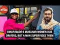 Bihar made 6 Musahar women bus drivers, but a man supervises them