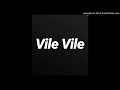 Vile Vile Official Audio