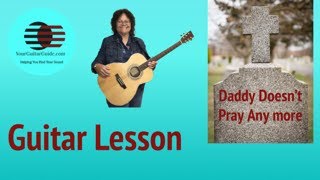 Daddy Doesn't Pray Anymore Guitar Lesson