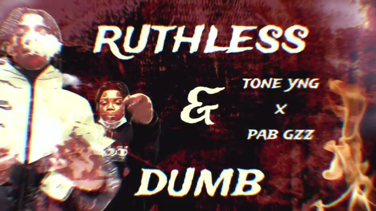 Watch Tone YNG X Pab Gzz - Ruthless & Dumb on YouTube Watch Tone YNG X Pab Gzz - Ruthless & Dumb on YouTube