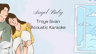 Angel Baby _ Troye Sivan _ Acoustic Karaoke Cover ( Key _ B major)