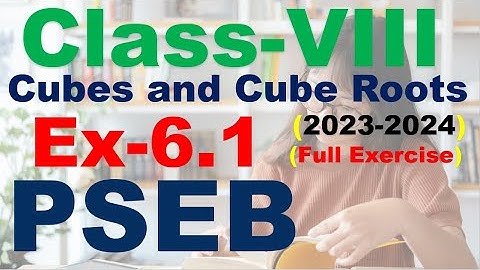 Class 8th Chapter 6 Cubes and Cube Roots Exercise 6.1  full Exercise PSEB  New Book 2023-2024