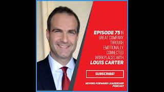 In Great Company through Emotionally Connected Workplaces | Louis Carter | Episode 75