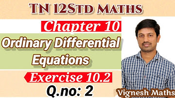 TN 12th Maths Chapter10 Exercise 10.2 Q.no: 2 Ordinary Differential Equations