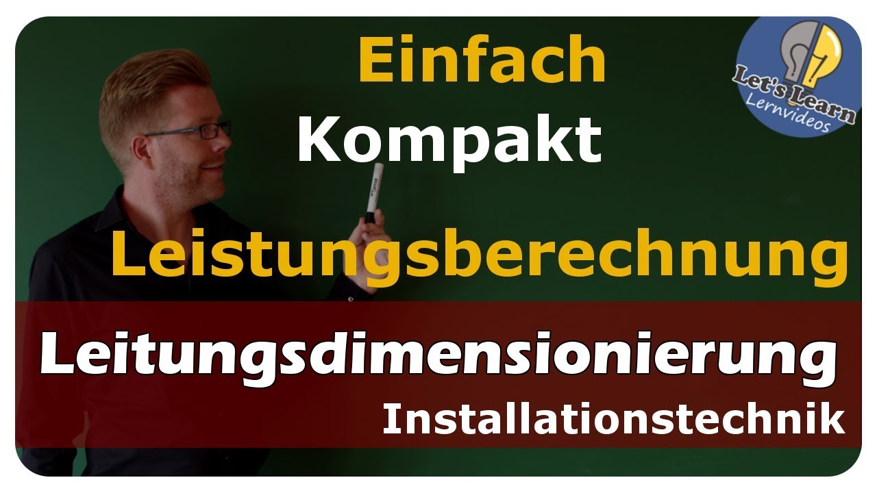 Vorschaubild zum Lernvideo "Vollständige Leitungsberechnung - übersichtlich und kompakt - einfach und anschaulich erklärt"