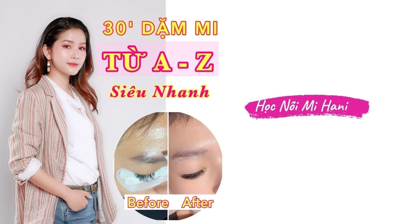 HỌC NỐI MI | HƯỚNG DẪN DẶM MI CHỈ 30 PHÚT TỪ A-Z SIÊU NHANH