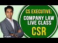 CS Executive : Company Law LIVE Class- Corporate Social Responsibility (CSR)