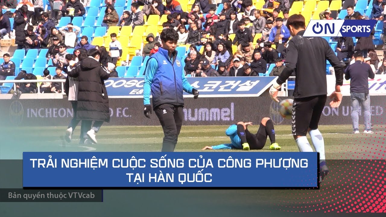 tin thể thao việt nam Người Hàn Quốc nghĩ gì & Công Phượng sống thế nào ở Incheon Utd? | Hành trình trải nghiệm On Sports