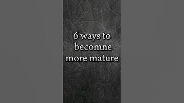 6 ways to be become more mature #maturity #shorts #ytshorts