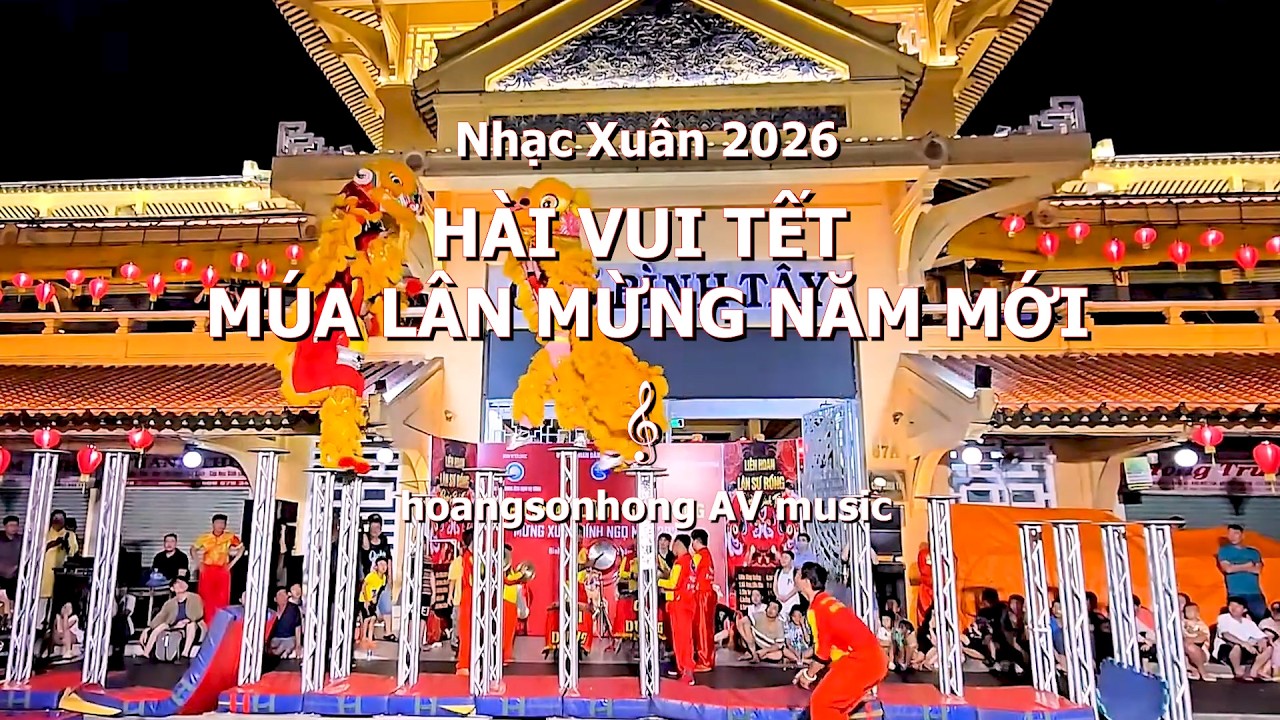 Hài Vui Tết - Múa Lân Mừng Năm Mới | Nhạc Xuân 2026