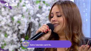 Hər Şey Daxil - Xatirə İslam 03 07 2018