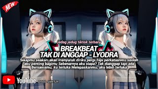 TAK DI ANGGAP LYODRA BREAKBEAT TERBARU