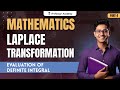 Laplace Transformation - Part 4 | Evaluation of Definite Integral