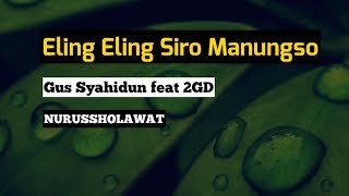 Eling Eling Siro Manungso || Gus Syahidun