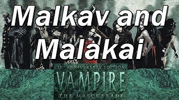 Vampire the Masquerade, The Cast of Characters: MALKAV and MALAKAI