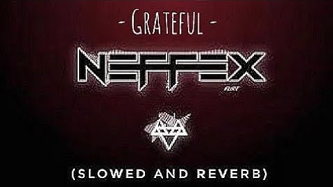 NEFFEX - Grateful (slowed & reverb) | Feel the Reverb.