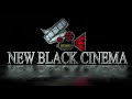 New black cinema productions intro