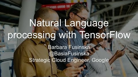 Natural Language Processing with Deep Learning and TensorFlow - Barbara Fusinska