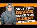Only this device make you speak english fluent  do this  the fastest way to learn english