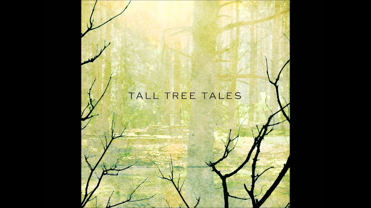 Tall Tree Tales My Vessel (High Quality Audio) YouTube
