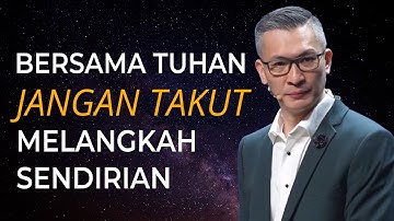 BERSAMA TUHAN JANGAN TAKUT SENDIRIAN | PS. PHILIP MANTOFA | Khotbah Kristen | #36