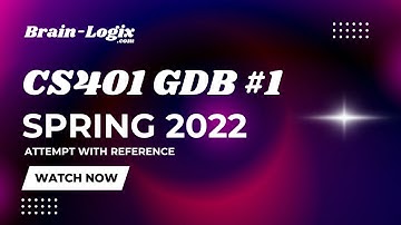 CS401 GDB Spring 2022 100% Correct Solution By Brain-Logix | CS401 GDB #1 2022