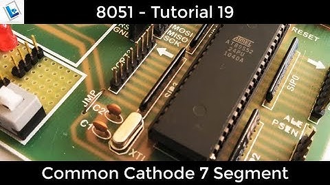 8051 Tutorial 19 - Common Cathode 7 Segment Display