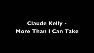 Watch Claude Kelly More Than I Can Take video