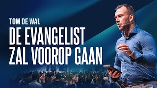 De Evangelist zal voorop gaan!  Tom de Wal @Soulwinners conference