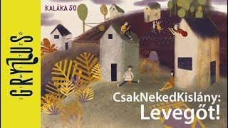 Video thumbnail of "CsakNekedKislány: Levegőt! (De jó elhagyni magamat) | Gryllus Kiadó"