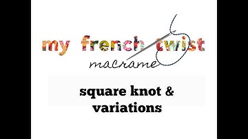 Square Knot & Variations