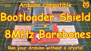 #119 Bootloader Shield 🛡️ and 8Mhz Arduino Barebones (made easy)