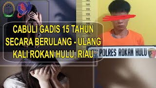 Pemuda Cabuli Gadis 15 Tahun Berulang Kali Di Rokan Hulu Riau Ditangkap Polisi