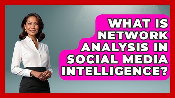 What Is Network Analysis In Social Media Intelligence? - Tactical Warfare Experts