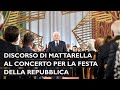 Intervento del Presidente Mattarella al concerto in occasione della Festa della Repubblica