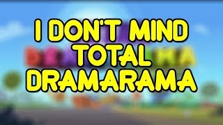 I Dont Mind Total DramaRama | Ft. TotalDramaRicky