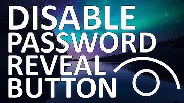 How to Disable Password Reveal Button in Windows 10