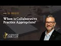 When Is Collaborative Practice Appropriate?